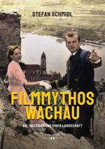 Filmmythos Wachau Cover des Buches Filmmythos Wachau (ISBN: 9783990940945)