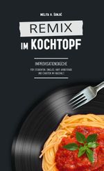 Remix im Kochtopf Cover des Buches Remix im Kochtopf (ISBN: 9783991000624)