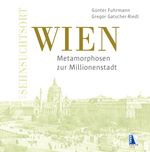 K.u.k. Sehnsuchtsort Wien: Metamorphosen zur Millionenstadt (K.u.k. Sehnsuchtsorte) Cover des Buches K.u.k. Sehnsuchtsort Wien: Metamorphosen zur Millionenstadt (K.u.k. Sehnsuchtsorte) (ISBN: 9783991031475)
