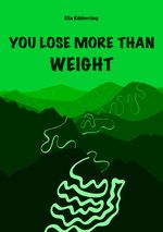 YOU LOSE MORE THAN WEIGHT Cover des Buches YOU LOSE MORE THAN WEIGHT (ISBN: 9783991050643)