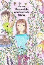 Marie und die geheimnisvolle Pflanze Cover des Buches Marie und die geheimnisvolle Pflanze (ISBN: 9783991102625)