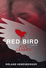 Red Bird - Ava Canary Cover des Buches Red Bird - Ava Canary (ISBN: 9783991104155)