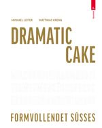 Dramatic Cake - Formvollendet Süßes Cover des Buches Dramatic Cake - Formvollendet Süßes (ISBN: 9783991132301)