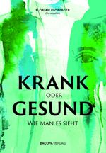 KRANK oder GESUND Cover des Buches KRANK oder GESUND (ISBN: 9783991140405)