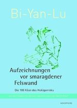 Bi-Yan-Lu Aufzeichnungen vor smaragdener Felswand: Die 100 Kan des Hekiganroku Cover des Buches Bi-Yan-Lu Aufzeichnungen vor smaragdener Felswand: Die 100 Kan des Hekiganroku (ISBN: 9783991140702)
