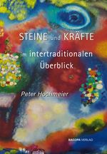 Steine und Kräfte im intertraditionalen Überblick Cover des Buches Steine und Kräfte im intertraditionalen Überblick (ISBN: 9783991141143)