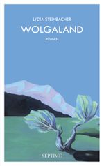 Wolgaland Cover des Buches Wolgaland (ISBN: 9783991200093)