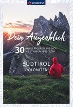 KOMPASS Dein Augenblick Südtirol , Dolomiten Cover des Buches KOMPASS Dein Augenblick Südtirol , Dolomiten (ISBN: 9783991211822)
