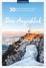 KOMPASS Dein Augenblick Berchtesgadener Land Cover des Buches KOMPASS Dein Augenblick Berchtesgadener Land (ISBN: 9783991213093)