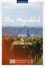 KOMPASS Dein Augenblick Wien & Umgebung Cover des Buches KOMPASS Dein Augenblick Wien & Umgebung (ISBN: 9783991213147)