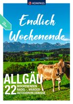 KOMPASS Endlich Wochenende - Allgäu Cover des Buches KOMPASS Endlich Wochenende - Allgäu (ISBN: 9783991217961)