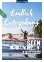 KOMPASS Endlich Erfrischung - Seen rund um Berlin Cover des Buches KOMPASS Endlich Erfrischung - Seen rund um Berlin (ISBN: 9783991218548)