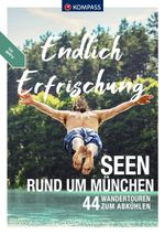 KOMPASS Endlich Erfrischung - Seen rund um München Cover des Buches KOMPASS Endlich Erfrischung - Seen rund um München (ISBN: 9783991218555)