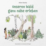 Unseren Wald ganz nahe erleben Cover des Buches Unseren Wald ganz nahe erleben (ISBN: 9783991257929)