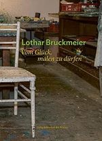 Lothar Bruckmeier – Vom Glück, malen zu dürfen (artedition | Verlag Bibliothek der Provinz) Cover des Buches Lothar Bruckmeier – Vom Glück, malen zu dürfen (artedition | Verlag Bibliothek der Provinz) (ISBN: 9783991260950)