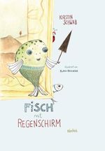 FISCH MIT REGENSCHIRM Cover des Buches FISCH MIT REGENSCHIRM (ISBN: 9783991280972)