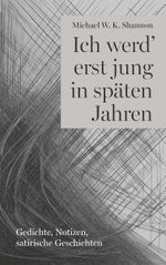 Ich werd' erst jung in späten Jahren Cover des Buches Ich werd' erst jung in späten Jahren (ISBN: 9783991295990)