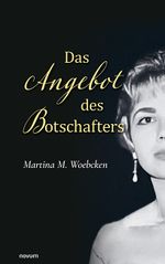 Das Angebot des Botschafters Cover des Buches Das Angebot des Botschafters (ISBN: 9783991300212)