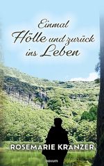 Einmal Hölle und zurück ins Leben Cover des Buches Einmal Hölle und zurück ins Leben (ISBN: 9783991302803)
