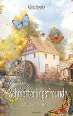 Die Schmetterlingsfreunde und das Rätsel der alten Wassermühle Cover des Buches Die Schmetterlingsfreunde und das Rätsel der alten Wassermühle (ISBN: 9783991306771)