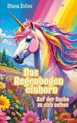 Das Regenbogeneinhorn Cover des Buches Das Regenbogeneinhorn (ISBN: 9783991309444)