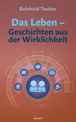 Das Leben – Geschichten aus der Wirklichkeit Cover des Buches Das Leben – Geschichten aus der Wirklichkeit (ISBN: 9783991312383)
