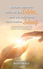 Narben erinnern mich an das Erlebte, aber sie definieren nicht meine Zukunft Cover des Buches Narben erinnern mich an das Erlebte, aber sie definieren nicht meine Zukunft (ISBN: 9783991318095)