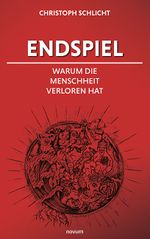 Endspiel – Warum die Menschheit verloren hat Cover des Buches Endspiel – Warum die Menschheit verloren hat (ISBN: 9783991319177)