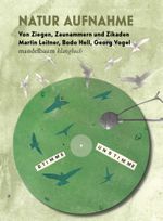 Natur Aufnahme – Von Ziegen, Zaunammern und Zikaden Cover des Buches Natur Aufnahme – Von Ziegen, Zaunammern und Zikaden (ISBN: 9783991360186)