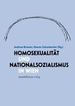 Homosexualität und Nationalsozialismus in Wien Cover des Buches Homosexualität und Nationalsozialismus in Wien (ISBN: 9783991360223)
