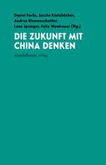 Die Zukunft mit China denken Cover des Buches Die Zukunft mit China denken (ISBN: 9783991360261)
