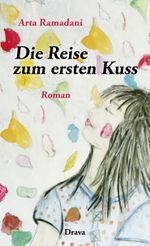 Die Reise zum ersten Kuss Cover des Buches Die Reise zum ersten Kuss (ISBN: 9783991380276)