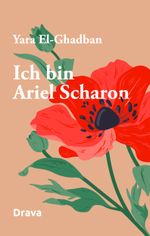 Ich bin Ariel Scharon Cover des Buches Ich bin Ariel Scharon (ISBN: 9783991380962)
