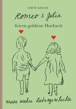 Romeo und Julia feiern Goldene Hochzeit Cover des Buches Romeo und Julia feiern Goldene Hochzeit (ISBN: 9783991391180)