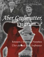 Aber Großmutter, warum...? Cover des Buches Aber Großmutter, warum...? (ISBN: 9783991392088)