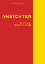Ansichten - Essay zur Zeitgeschichte Cover des Buches Ansichten - Essay zur Zeitgeschichte (ISBN: 9783991393160)