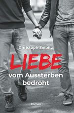 LIEBE vom Aussterben bedroht Cover des Buches LIEBE vom Aussterben bedroht (ISBN: 9783991395003)