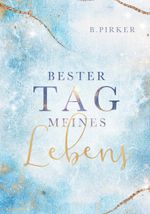 Bester Tag meines Lebens Cover des Buches Bester Tag meines Lebens (ISBN: 9783991398172)