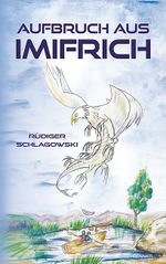 Aufbruch aus Imifrich Cover des Buches Aufbruch aus Imifrich (ISBN: 9783991461135)