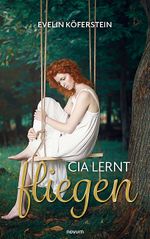 Cia lernt fliegen Cover des Buches Cia lernt fliegen (ISBN: 9783991461937)