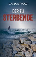 Der zu Sterbende Cover des Buches Der zu Sterbende (ISBN: 9783991461999)
