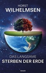 Das langsame Sterben der Erde Cover des Buches Das langsame Sterben der Erde (ISBN: 9783991462279)