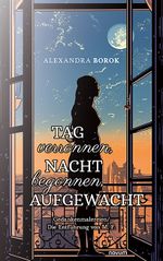 Tag verronnen, Nacht begonnen, AUFGEWACHT Cover des Buches Tag verronnen, Nacht begonnen, AUFGEWACHT (ISBN: 9783991462743)
