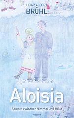 Aloisia – Spionin zwischen Himmel und Hölle Cover des Buches Aloisia – Spionin zwischen Himmel und Hölle (ISBN: 9783991464822)