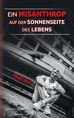 Ein Misanthrop auf der Sonnenseite des Lebens Cover des Buches Ein Misanthrop auf der Sonnenseite des Lebens (ISBN: 9783991465324)