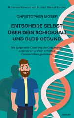 Entscheide selbst über dein Schicksal! Und bleib gesund Cover des Buches Entscheide selbst über dein Schicksal! Und bleib gesund (ISBN: 9783991465591)