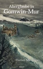 Aberglaube in Gomwin-Mur Cover des Buches Aberglaube in Gomwin-Mur (ISBN: 9783991465836)