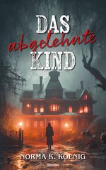 Das abgelehnte Kind Cover des Buches Das abgelehnte Kind (ISBN: 9783991466437)