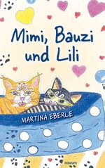 Mimi, Bauzi und Lili Cover des Buches Mimi, Bauzi und Lili (ISBN: 9783991466611)