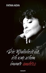 Die Wahrheit ist, ich war schon immer anders Cover des Buches Die Wahrheit ist, ich war schon immer anders (ISBN: 9783991466703)